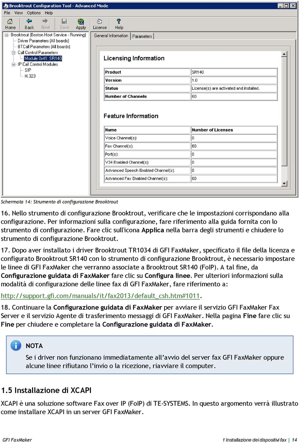 Fare clic sull'icona Applica nella barra degli strumenti e chiudere lo strumento di configurazione Brooktrout. 17.