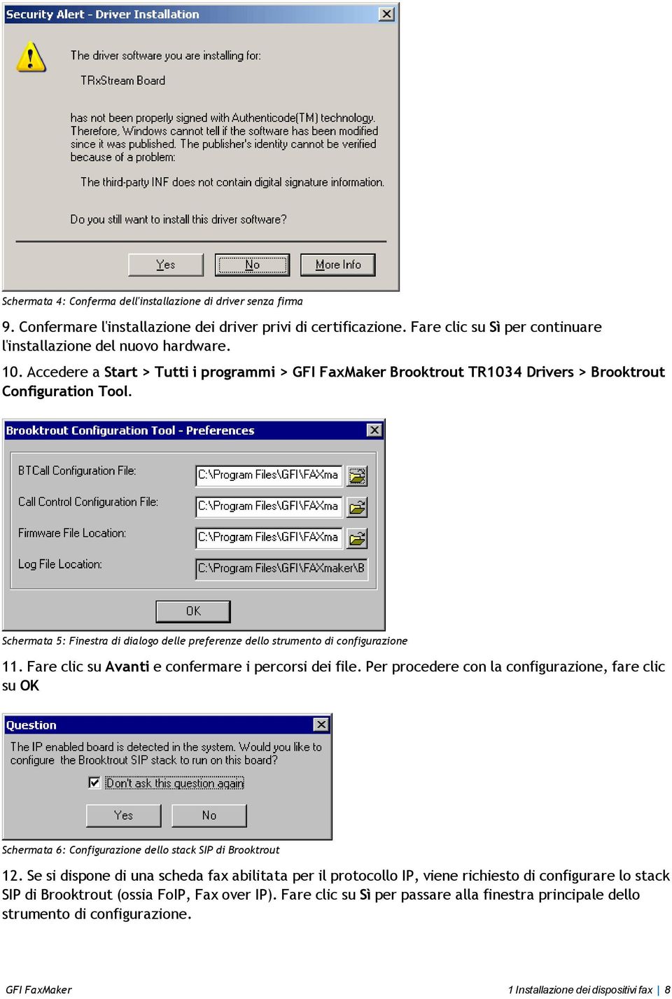 Fare clic su Avanti e confermare i percorsi dei file. Per procedere con la configurazione, fare clic su OK Schermata 6: Configurazione dello stack SIP di Brooktrout 12.