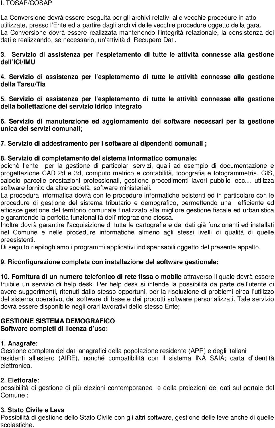 Servizio di assistenza per l espletamento di tutte le attività connesse alla gestione dell ICI/IMU 4.