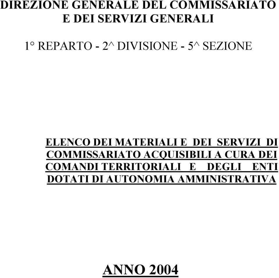 SERVIZI DI COMMISSARIATO ACQUISIBILI A CURA DEI COMANDI