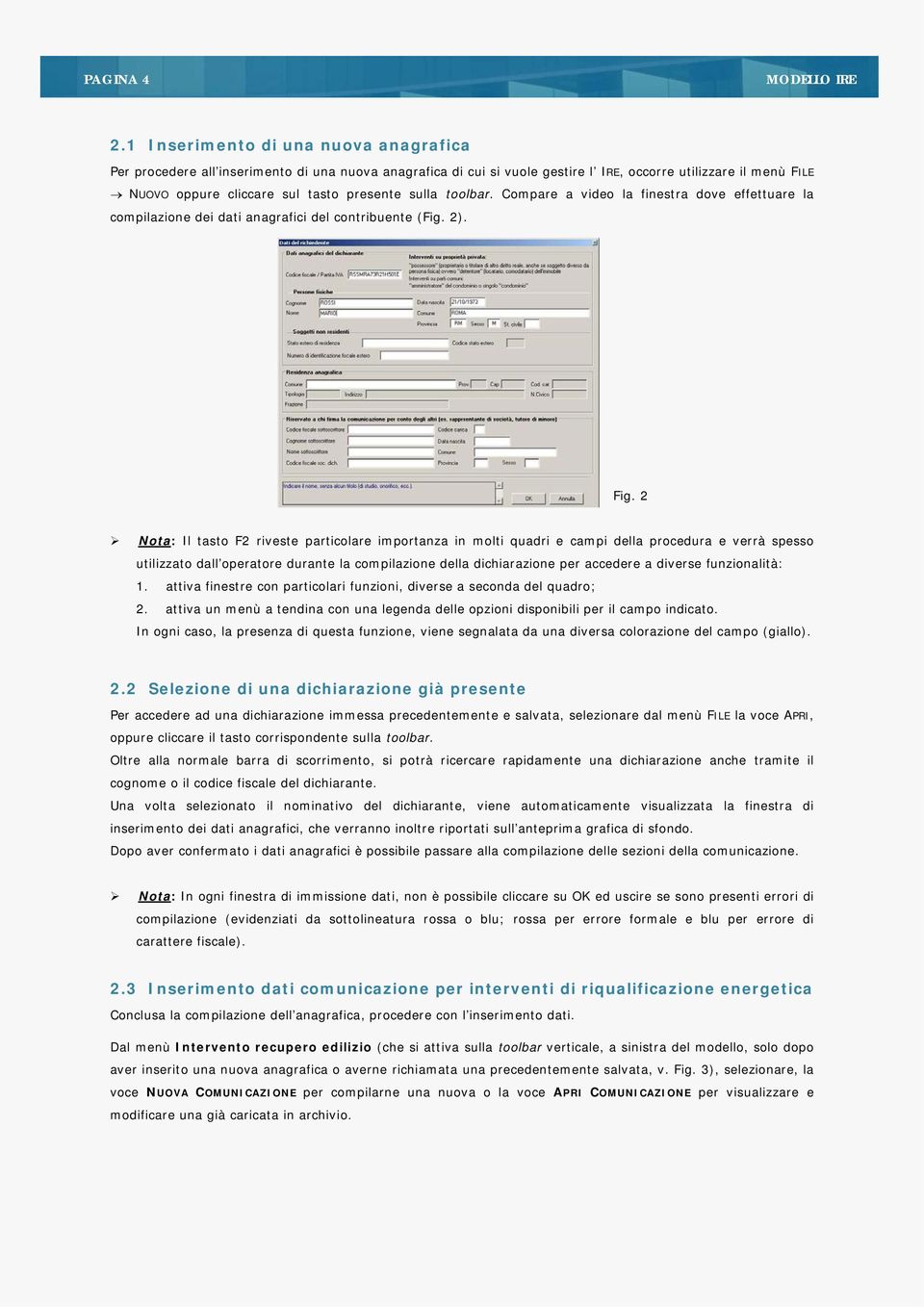 sulla toolbar. Compare a video la finestra dove effettuare la compilazione dei dati anagrafici del contribuente (Fig. 2). Fig.