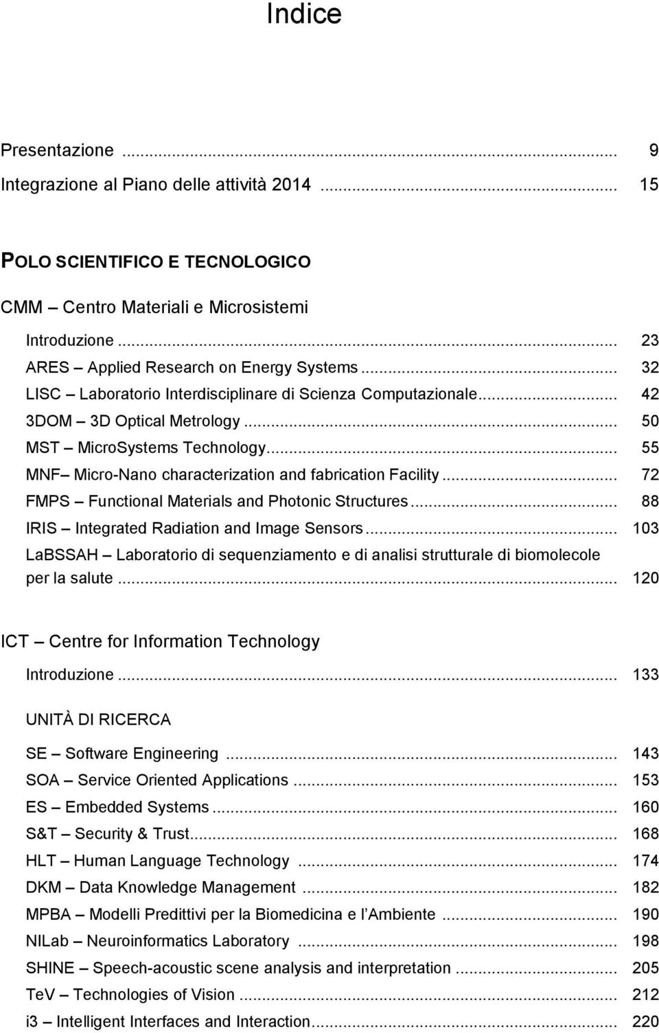 .. 72 FMPS Functional Materials and Photonic Structures... 88 IRIS Integrated Radiation and Image Sensors.