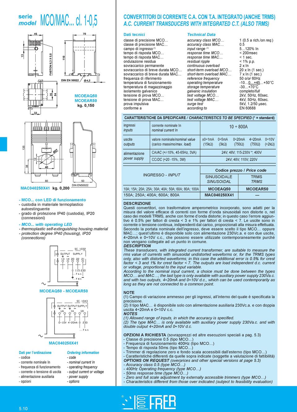 5 campo di ingresso (1) input range (1) 5 120% In tempo di risposta MCO response time MCO < 200msec tempo di risposta MAC response time MAC < 1 sec. ondulazione residua residual ripple < 1% p.p. sovraccarico permanente continuous overload 2 x In sovraccarico di breve durata MCO short-term overload MCO 20 x In (1 sec.