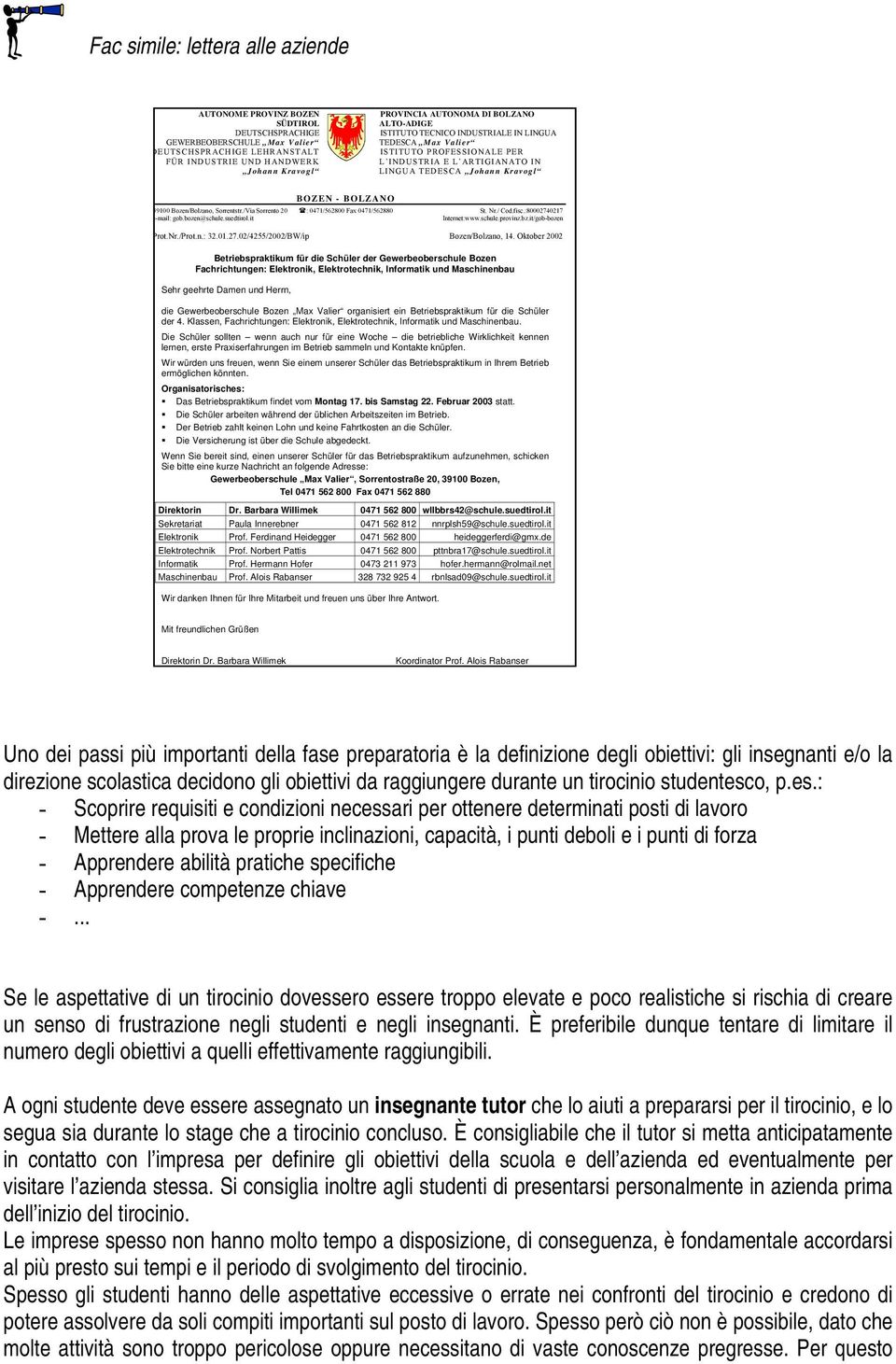 Bozen/Bolzano, Sorrentstr./Via Sorrento 20 : 0471/562800 Fax 0471/562880 St. Nr./ Cod.fisc.:80002740217 e-mail: gob.bozen@schule.suedtirol.it Internet:www.schule.provinz.bz.it/gob-bozen Prot.Nr./Prot.