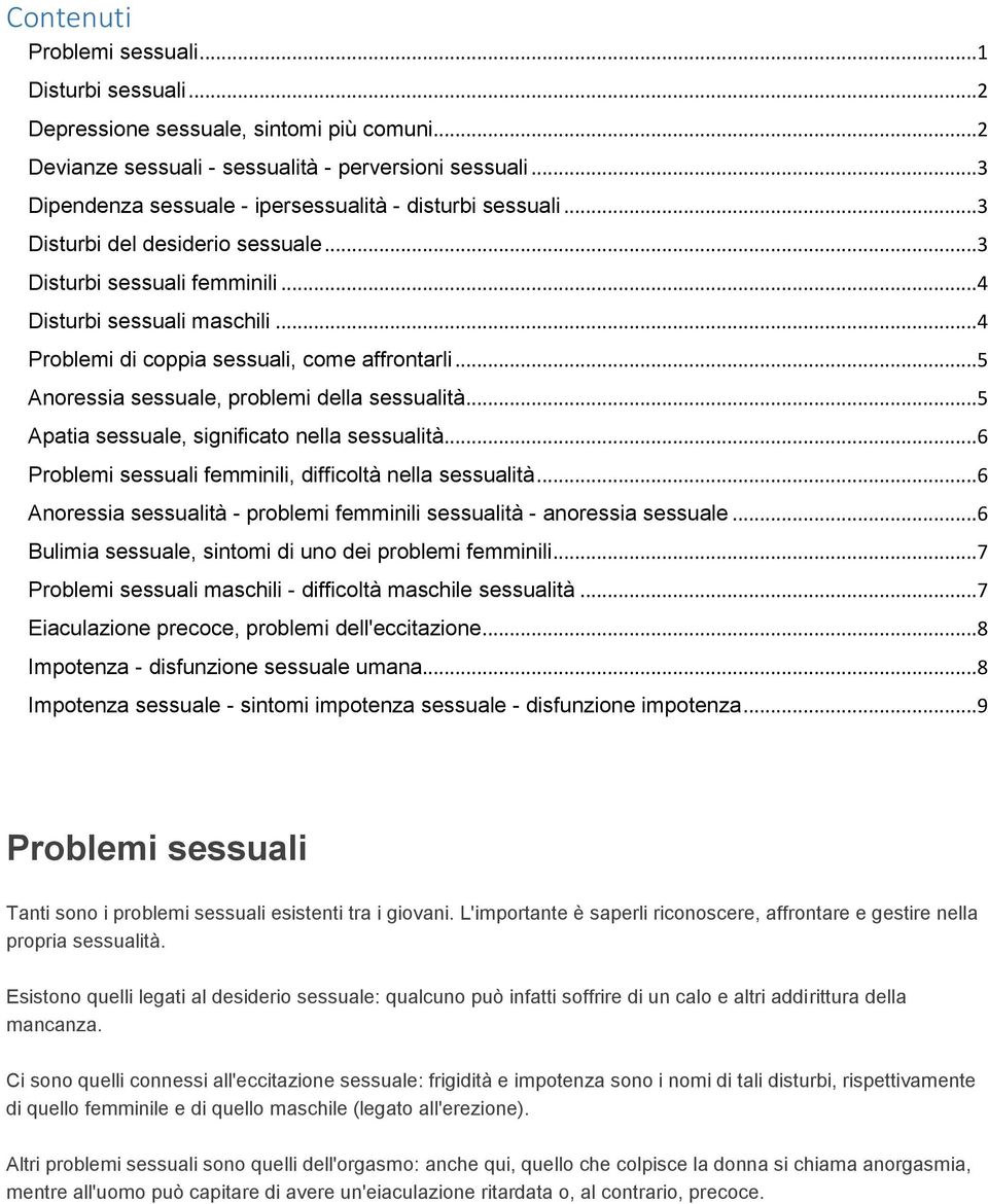 ..4 Problemi di coppia sessuali, come affrontarli...5 Anoressia sessuale, problemi della sessualità...5 Apatia sessuale, significato nella sessualità.