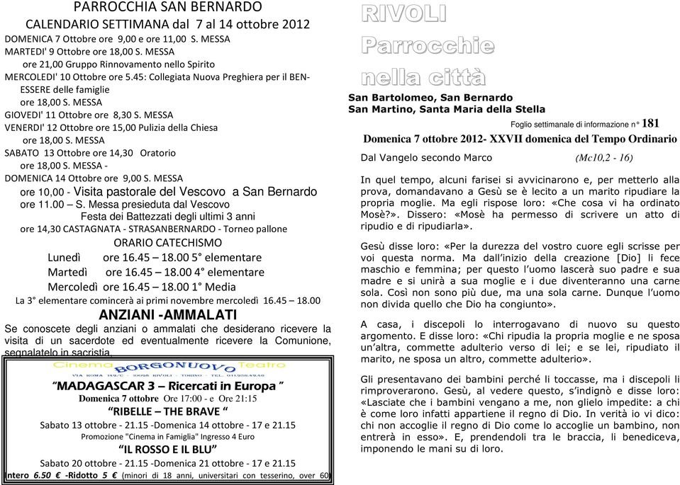 MESSA VENERDI' 12 Ottobre ore 15,00 Pulizia della Chiesa ore 18,00 S. MESSA SABATO 13 Ottobre ore 14,30 Oratorio ore 18,00 S. MESSA - DOMENICA 14 Ottobre ore 9,00 S.