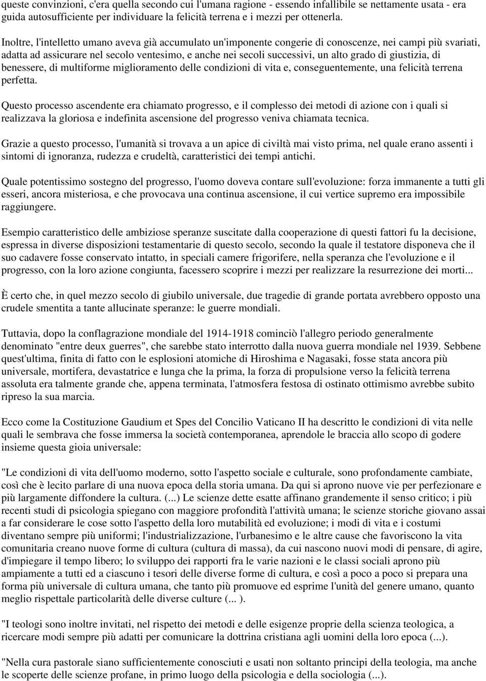 di giustizia, di benessere, di multiforme miglioramento delle condizioni di vita e, conseguentemente, una felicità terrena perfetta.