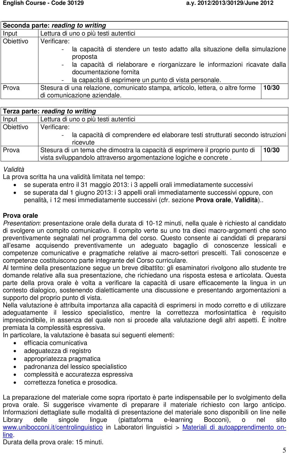 Prova Stesura di una relazione, comunicato stampa, articolo, lettera, o altre forme di comunicazione aziendale.