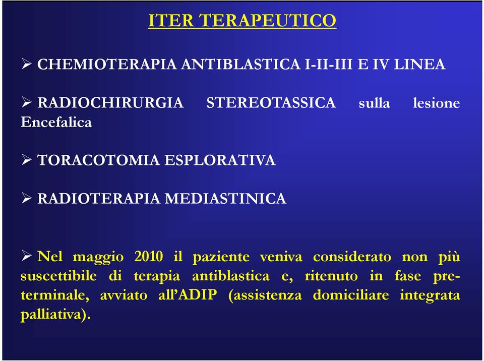 2010 il paziente veniva considerato non più suscettibile di terapia antiblastica e,