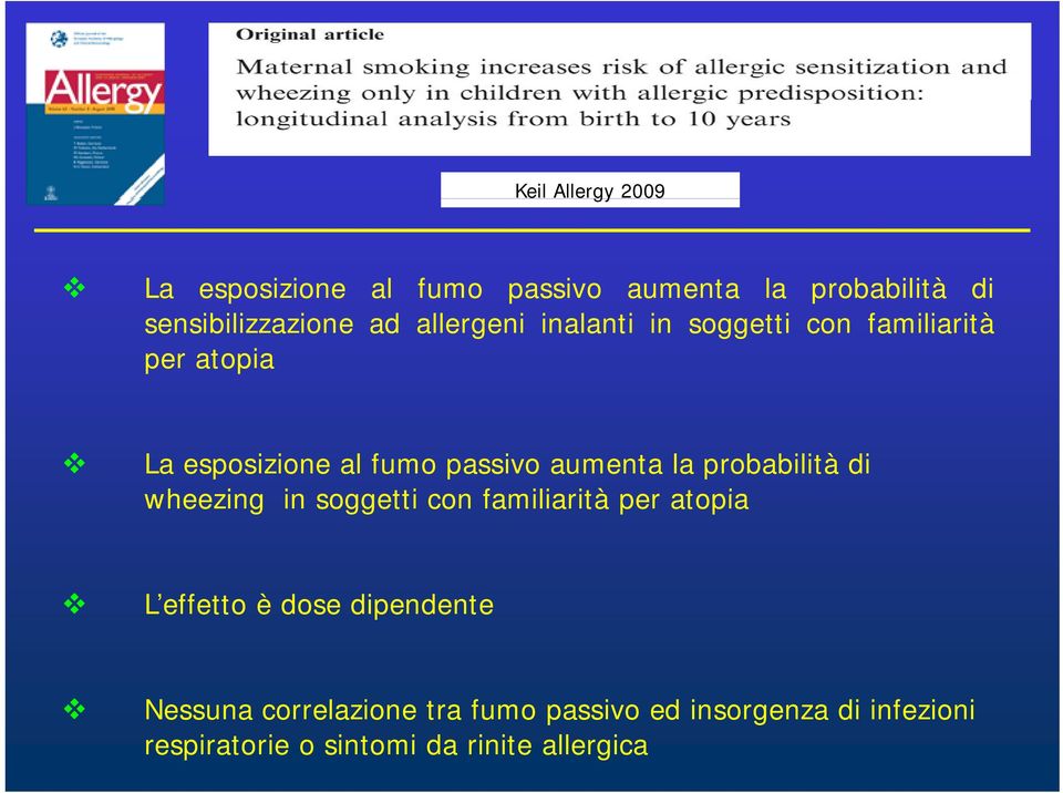 la probabilità di wheezing in soggetti con familiarità per atopia L effetto è dose dipendente d