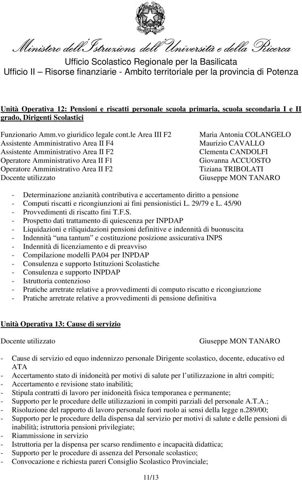 CANDOLFI Giovanna ACCUOSTO Tiziana TRIBOLATI Giuseppe MON TANARO - Determinazione anzianità contributiva e accertamento diritto a pensione - Computi riscatti e ricongiunzioni ai fini pensionistici L.