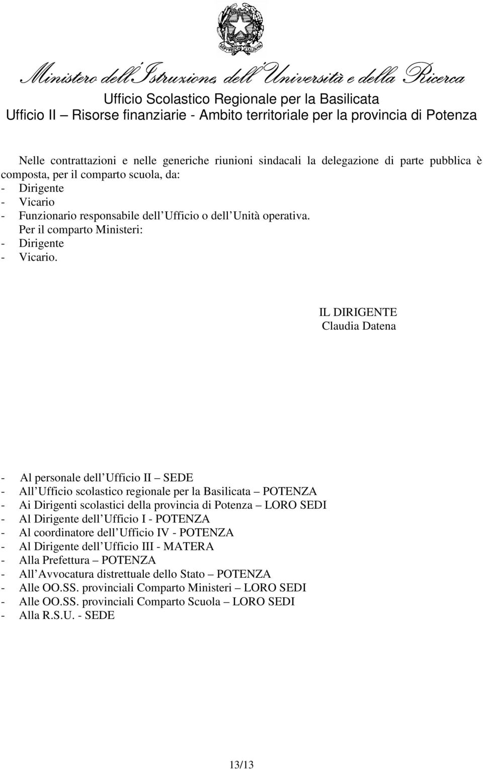 IL DIRIGENTE Claudia Datena - Al personale dell Ufficio II SEDE - All Ufficio scolastico regionale per la Basilicata POTENZA - Ai Dirigenti scolastici della provincia di Potenza LORO SEDI - Al