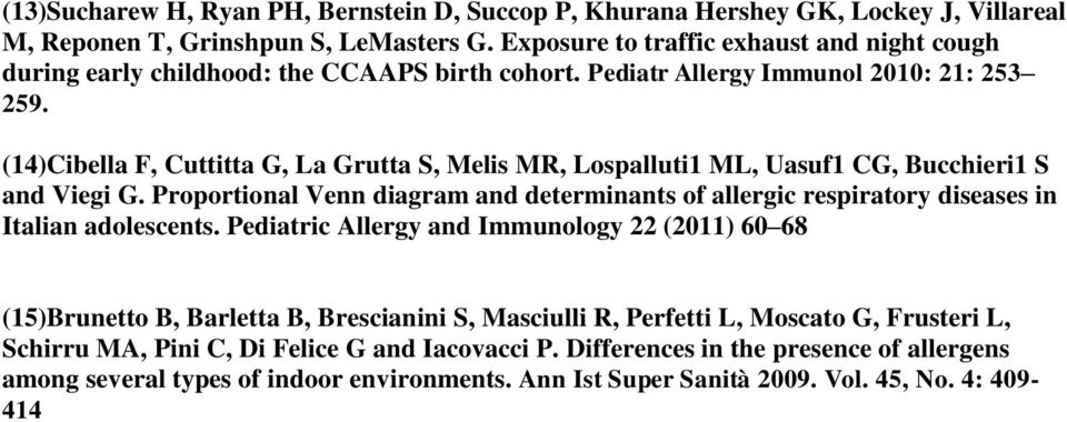 (14)Cibella F, Cuttitta G, La Grutta S, Melis MR, Lospalluti1 ML, Uasuf1 CG, Bucchieri1 S and Viegi G.
