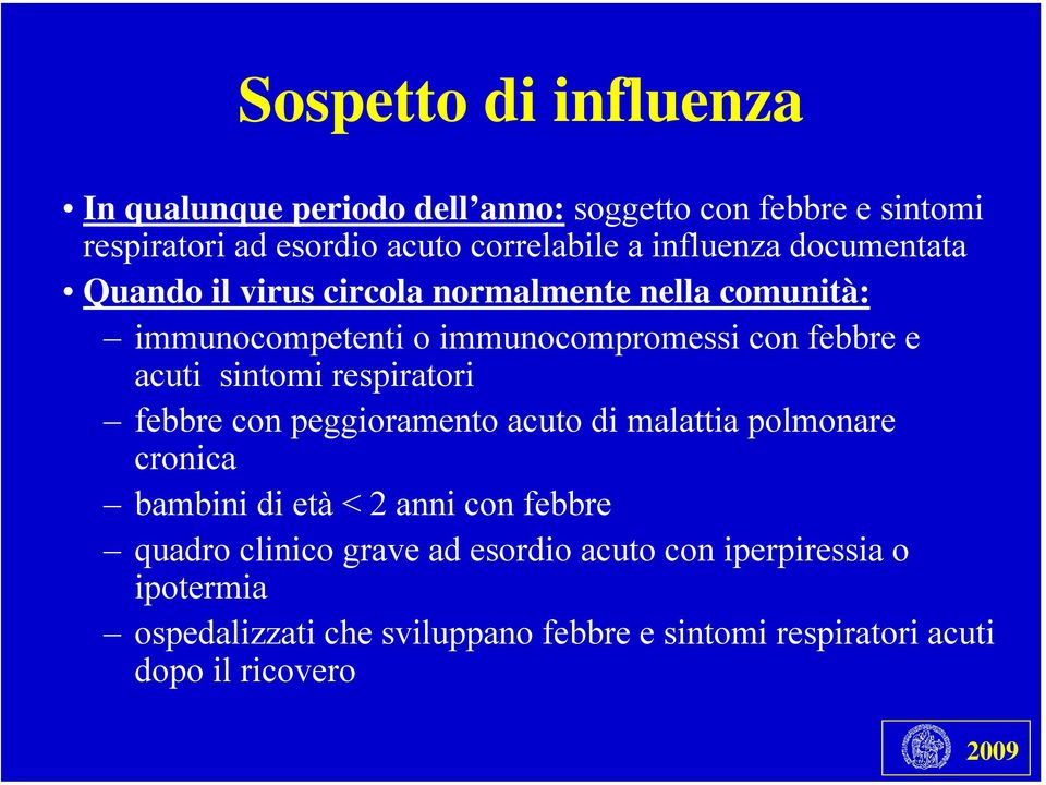 sintomi respiratori febbre con peggioramento acuto di malattia polmonare cronica bambini di età < 2 anni con febbre quadro clinico