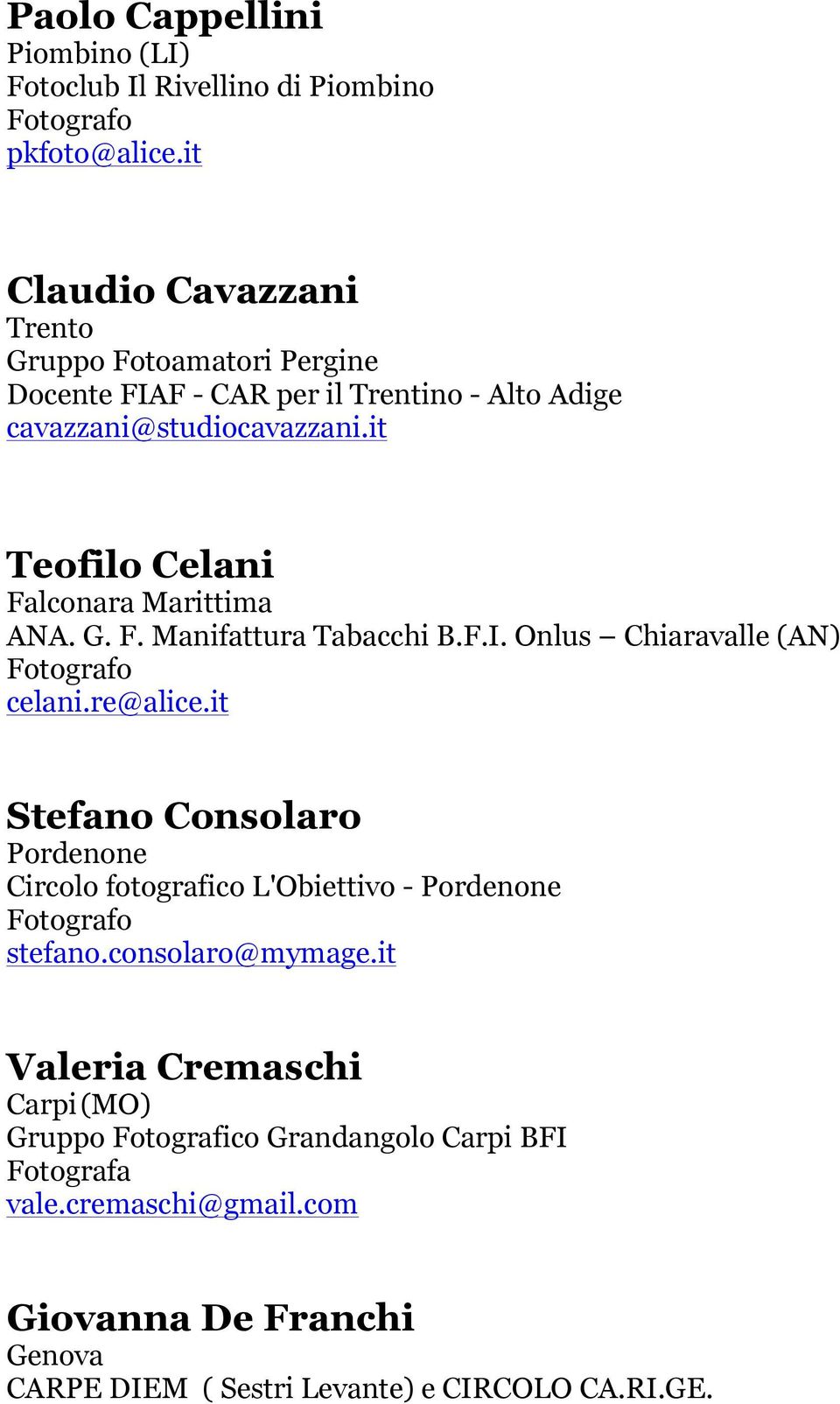 it Teofilo Celani Falconara Marittima ANA. G. F. Manifattura Tabacchi B.F.I. Onlus Chiaravalle (AN) celani.re@alice.