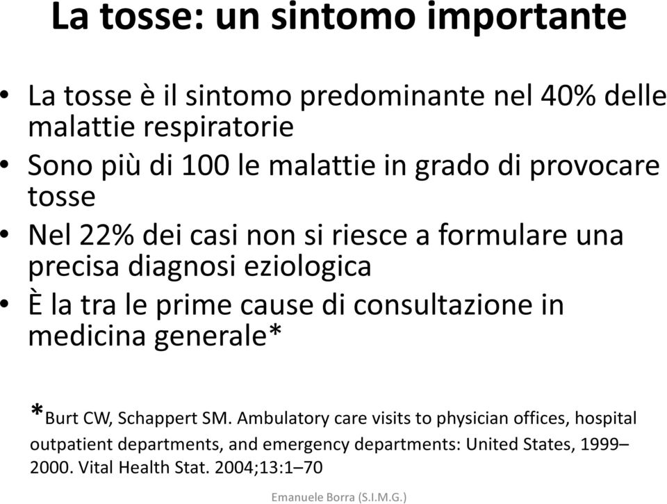 prime cause di consultazione in medicina generale* *Burt CW, Schappert SM.