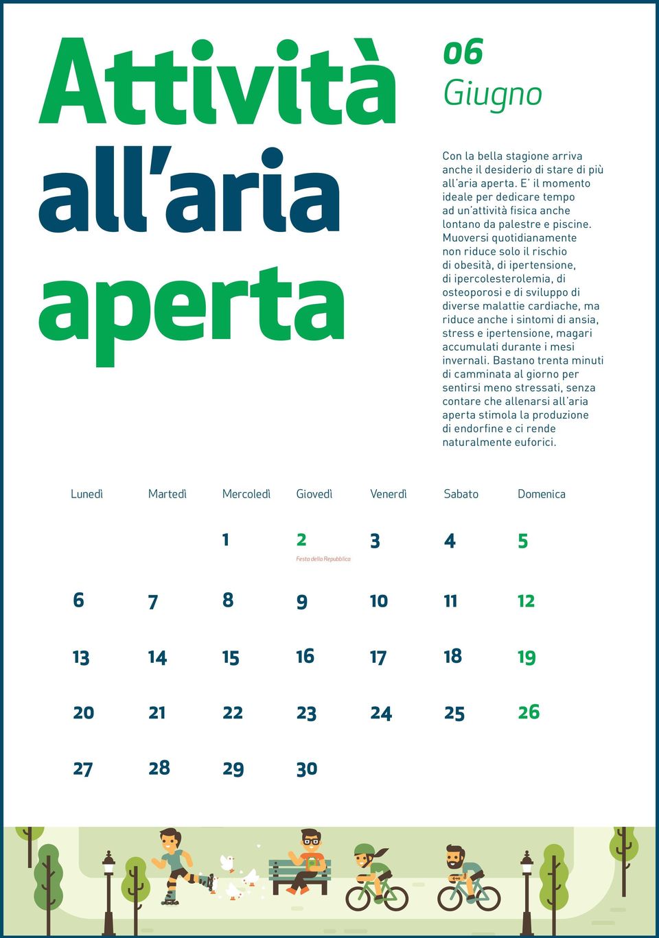 Muoversi quotidianamente non riduce solo il rischio di obesità, di ipertensione, di ipercolesterolemia, di osteoporosi e di sviluppo di diverse malattie cardiache, ma riduce anche i