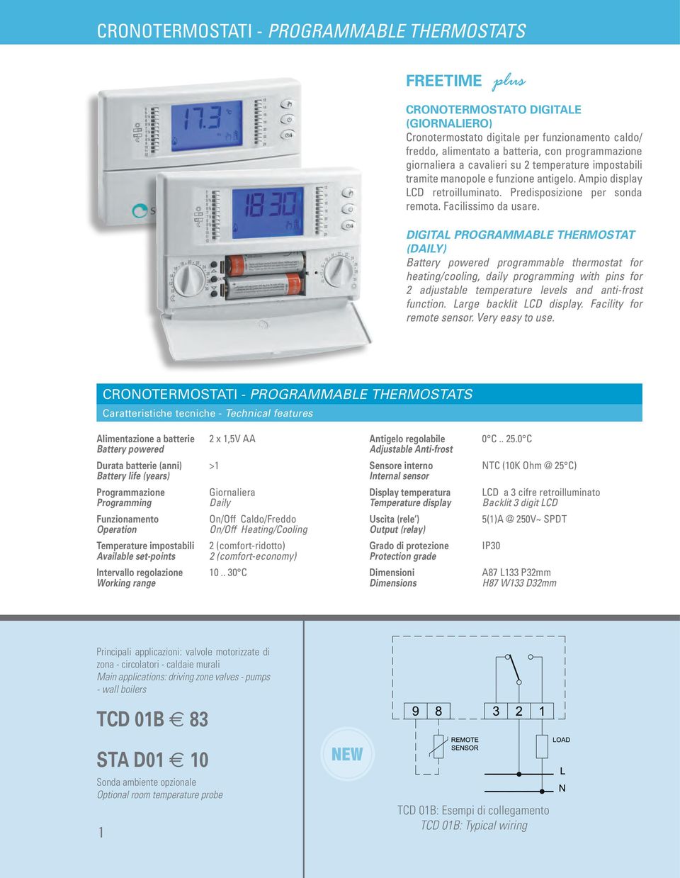 DIGITAL PROGRAMMABLE THERMOSTAT (DAILY) Battery powered programmable thermostat for heating/cooling, daily programming with pins for 2 adjustable temperature levels and anti-frost function.