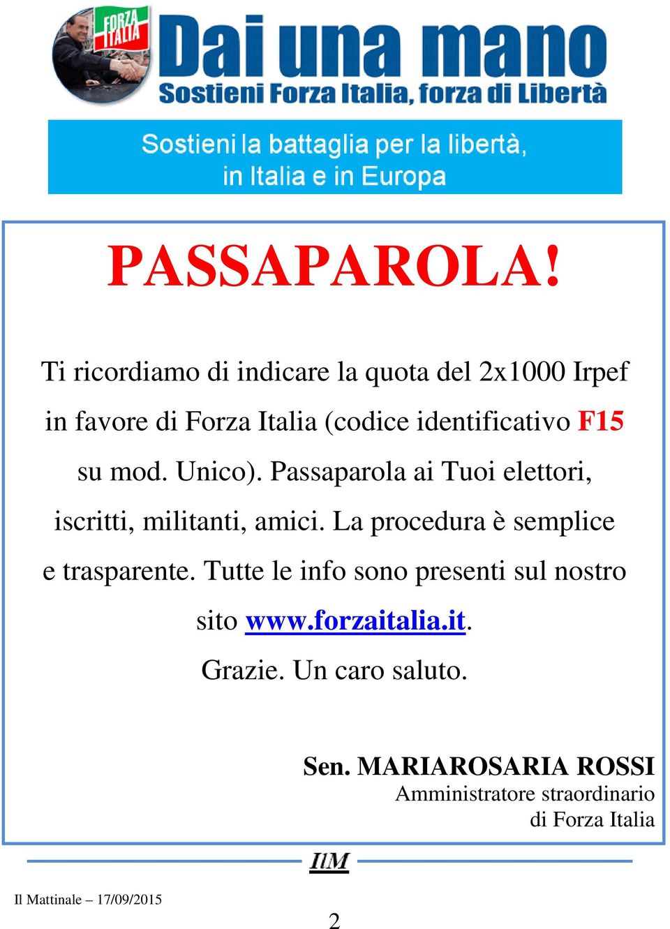 identificativo F15 su mod. Unico). Passaparola ai Tuoi elettori, iscritti, militanti, amici.