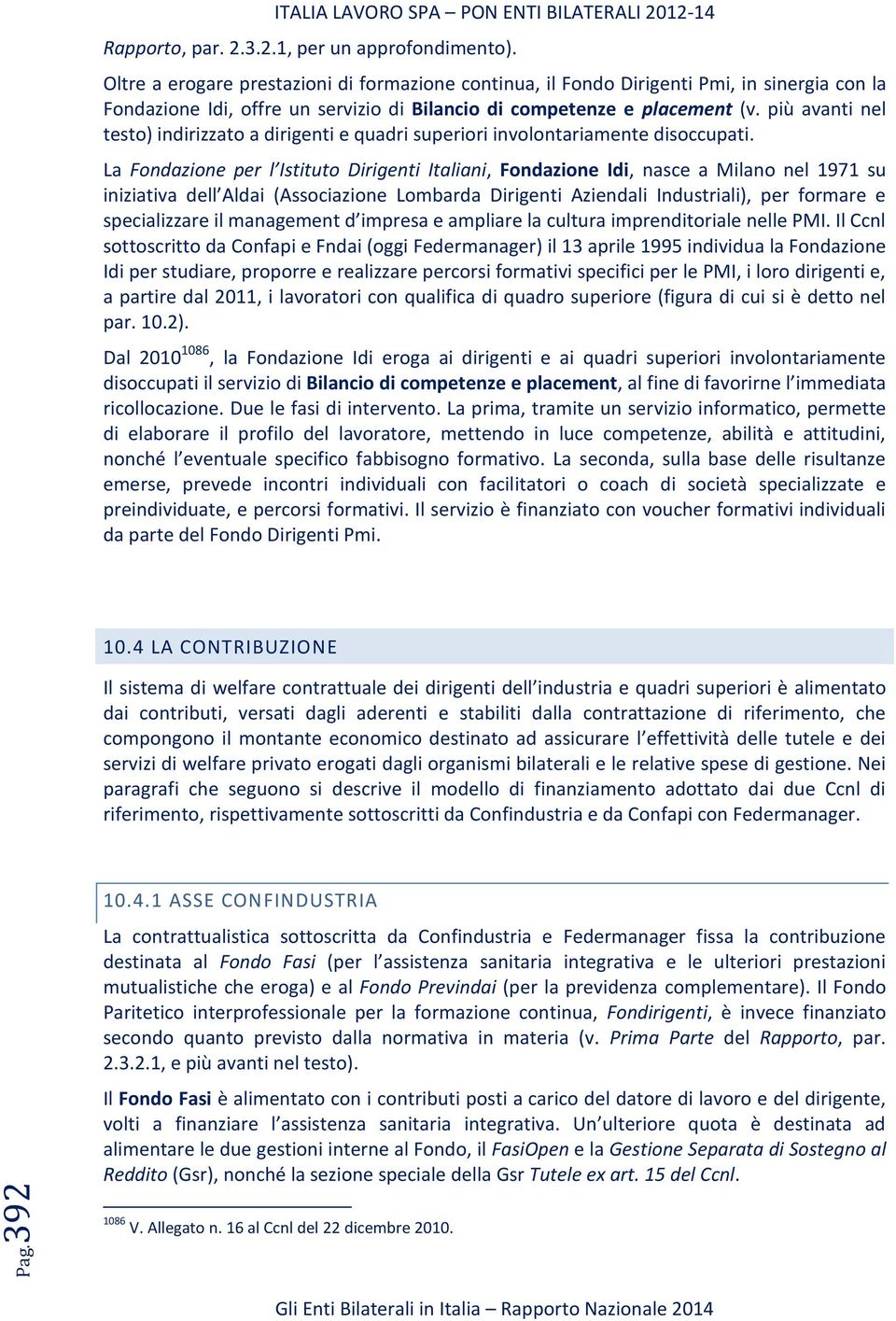 più avanti nel testo) indirizzato a dirigenti e quadri superiori involontariamente disoccupati.