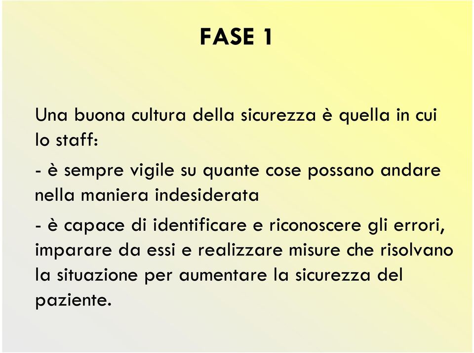 capace di identificare e riconoscere gli errori, imparare da essi e