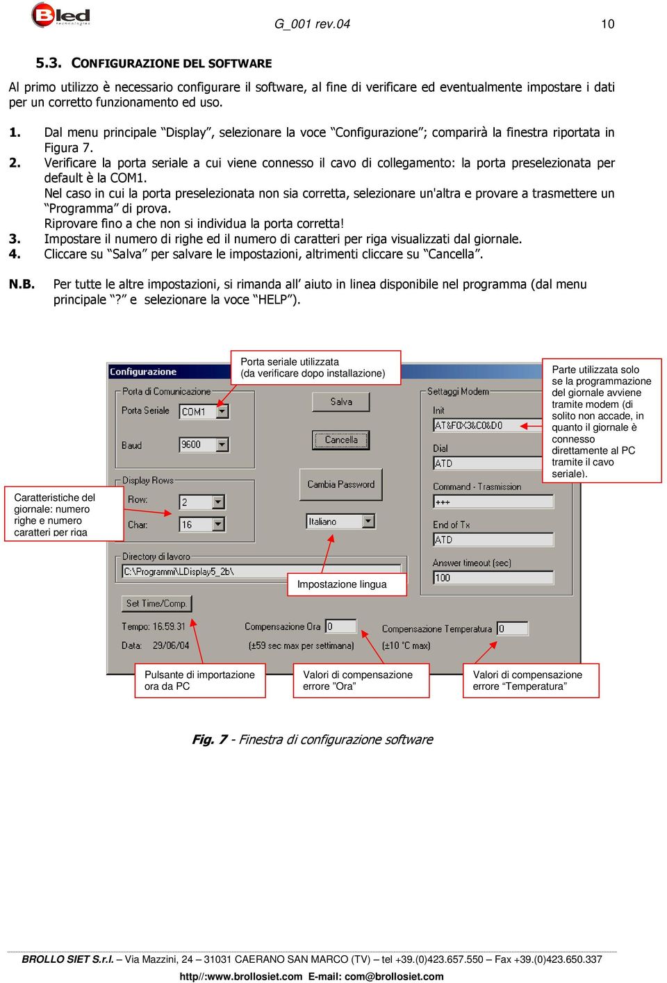 Verificare la porta seriale a cui viene connesso il cavo di collegamento: la porta preselezionata per default è la COM1.