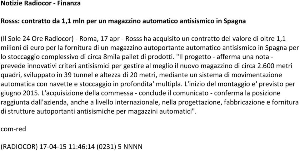 "Il progetto - afferma una nota - prevede innovativi criteri antisismici per gestire al meglio il nuovo magazzino di circa 2.