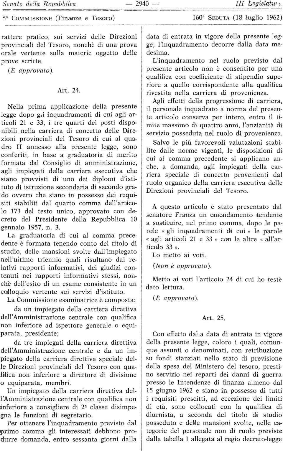 di cui al quadro II annesso alla presente legge, sono conferiti, in base a graduatoria di merito formata dal Consiglio di amministrazione, agli impiegati della carriera esecutiva che siano provvisti