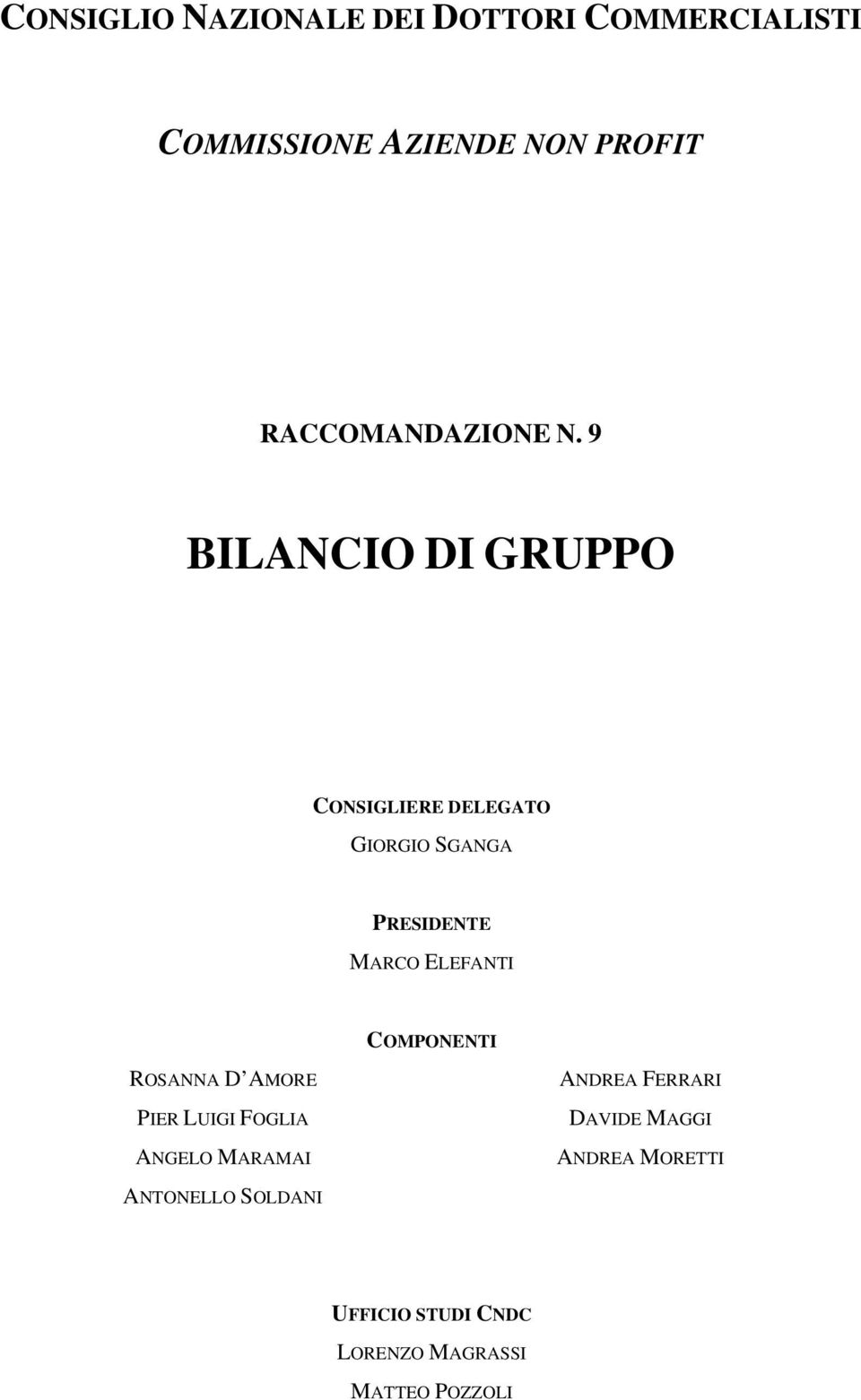 9 BILANCIO DI GRUPPO CONSIGLIERE DELEGATO GIORGIO SGANGA PRESIDENTE MARCO ELEFANTI