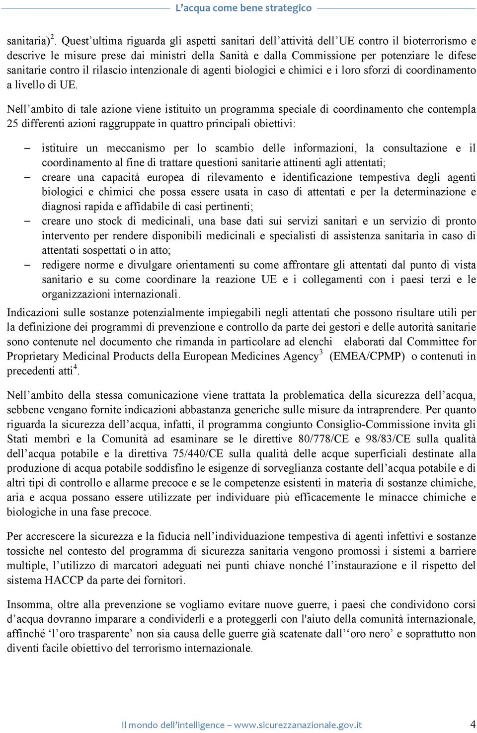 contro il rilascio intenzionale di agenti biologici e chimici e i loro sforzi di coordinamento a livello di UE.