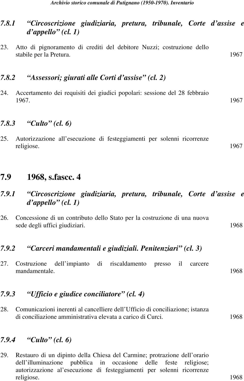 1967 7.9 1968, s.fascc. 4 7.9.1 Circoscrizione giudiziaria, pretura, tribunale, Corte d assise e 26.