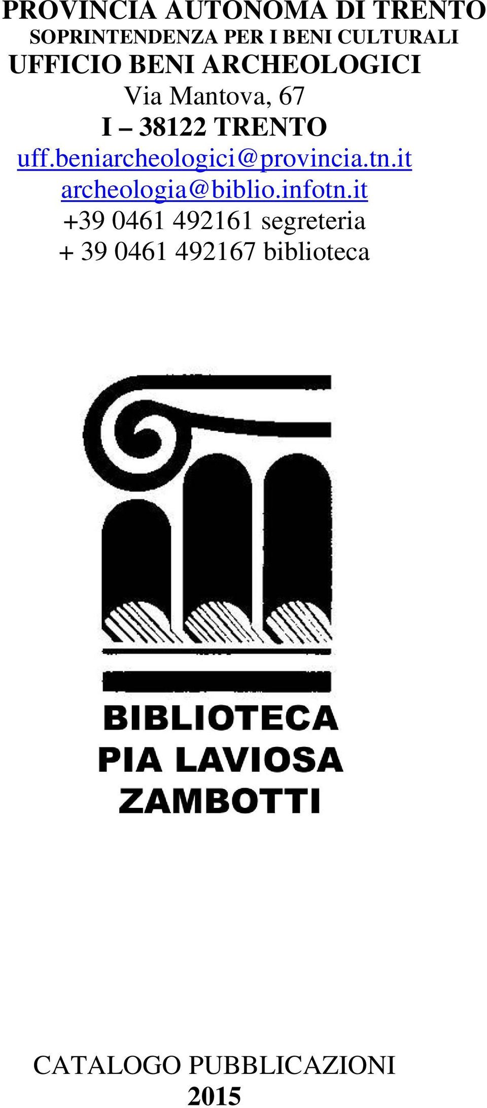 beniarcheologici@provincia.tn.it archeologia@biblio.infotn.
