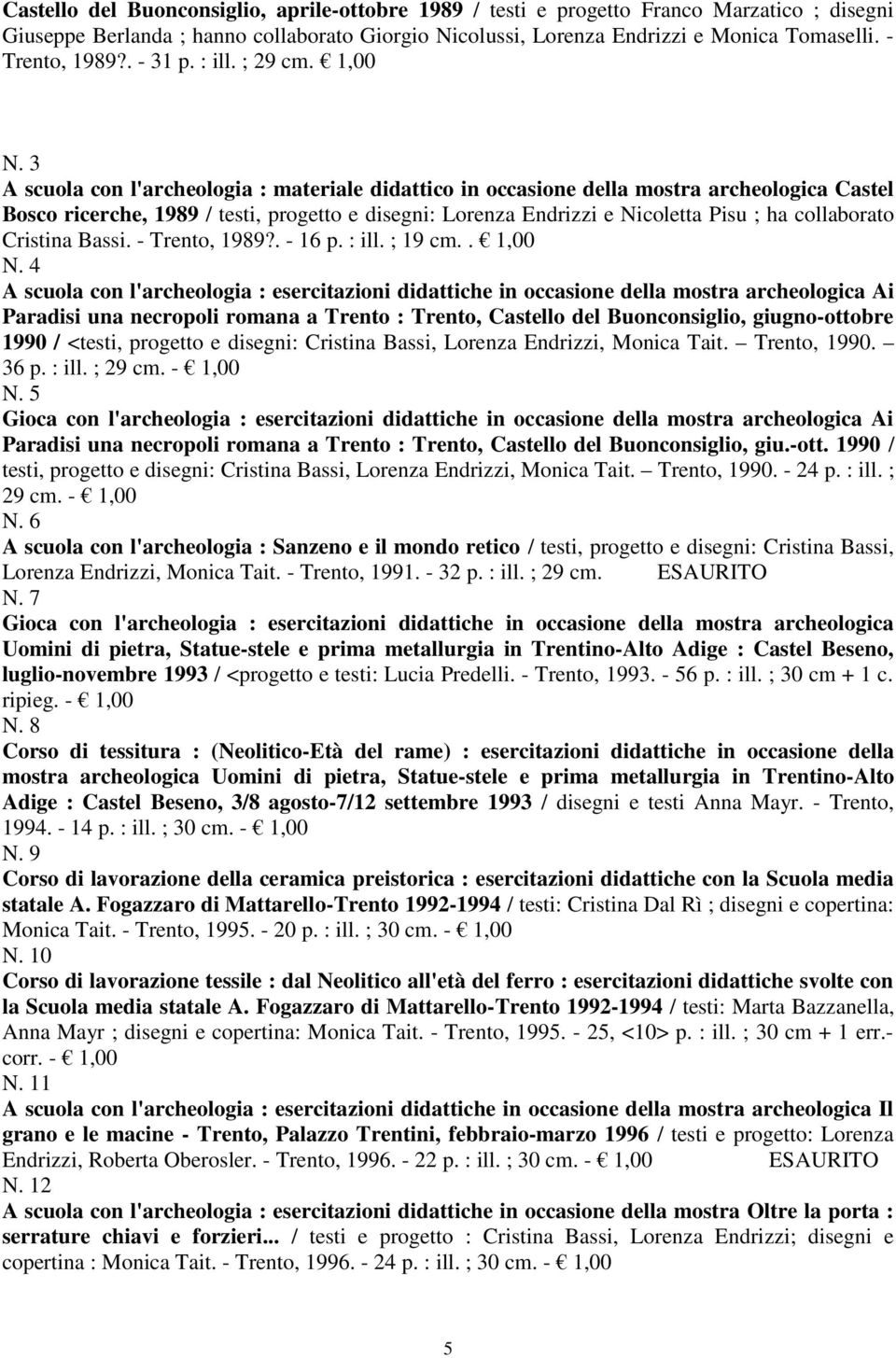 3 A scuola con l'archeologia : materiale didattico in occasione della mostra archeologica Castel Bosco ricerche, 1989 / testi, progetto e disegni: Lorenza Endrizzi e Nicoletta Pisu ; ha collaborato