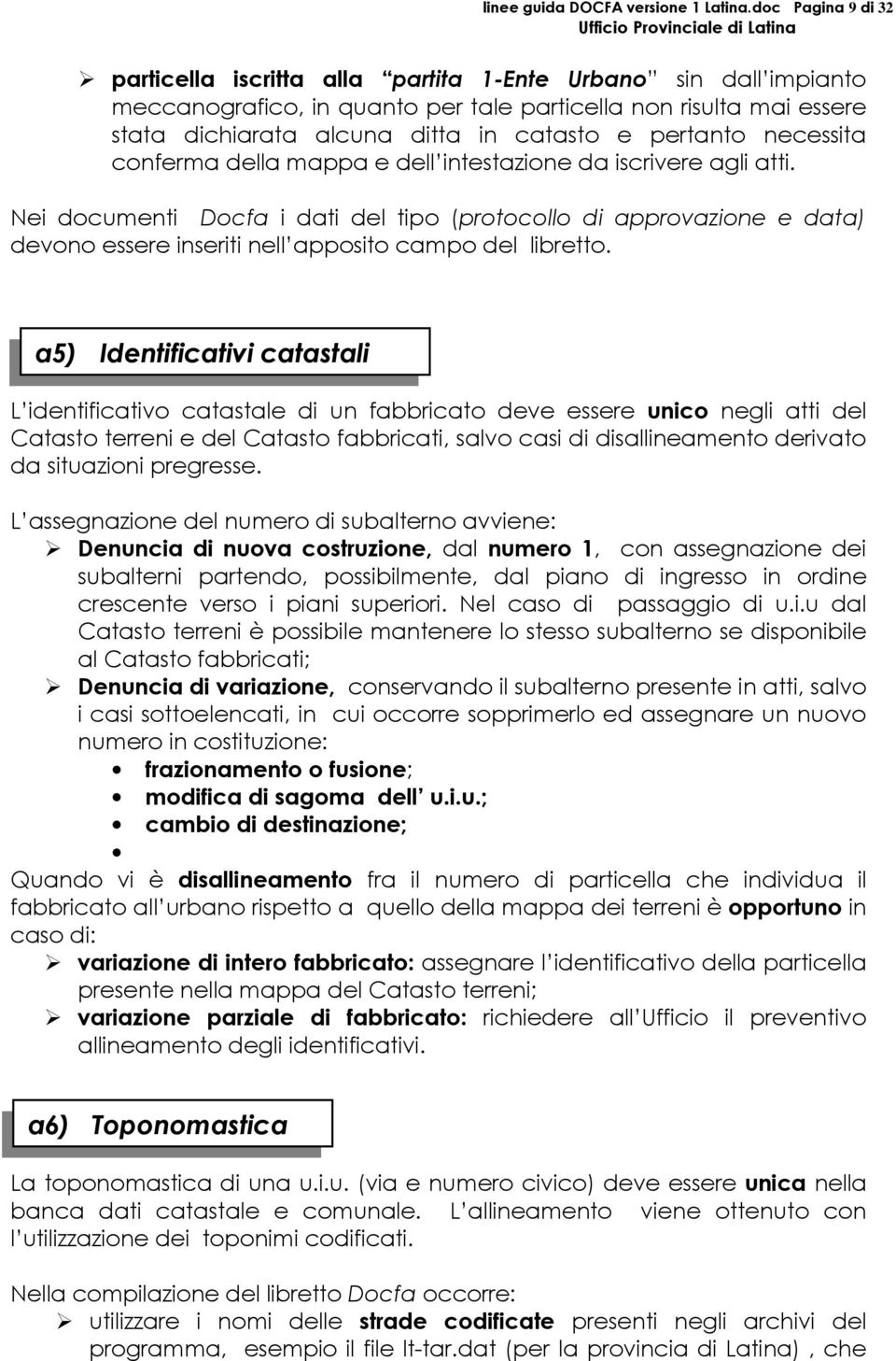 pertanto necessita conferma della mappa e dell intestazione da iscrivere agli atti.