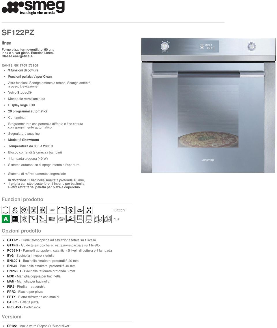 retroilluminate Display large LCD 20 programmi automatici Contaminuti Programmatore con partenza differita e fine cottura con spegnimento automatico Segnalatore acustico Modalità Showroom Temperatura