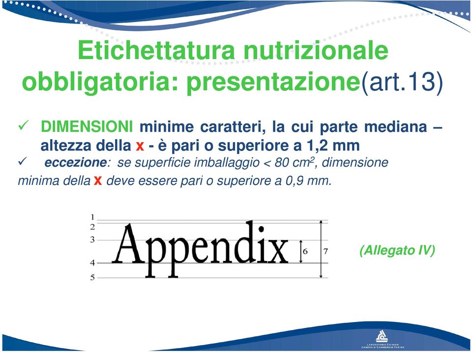 è pari o superiore a 1,2 mm eccezione: se superficie imballaggio < 80