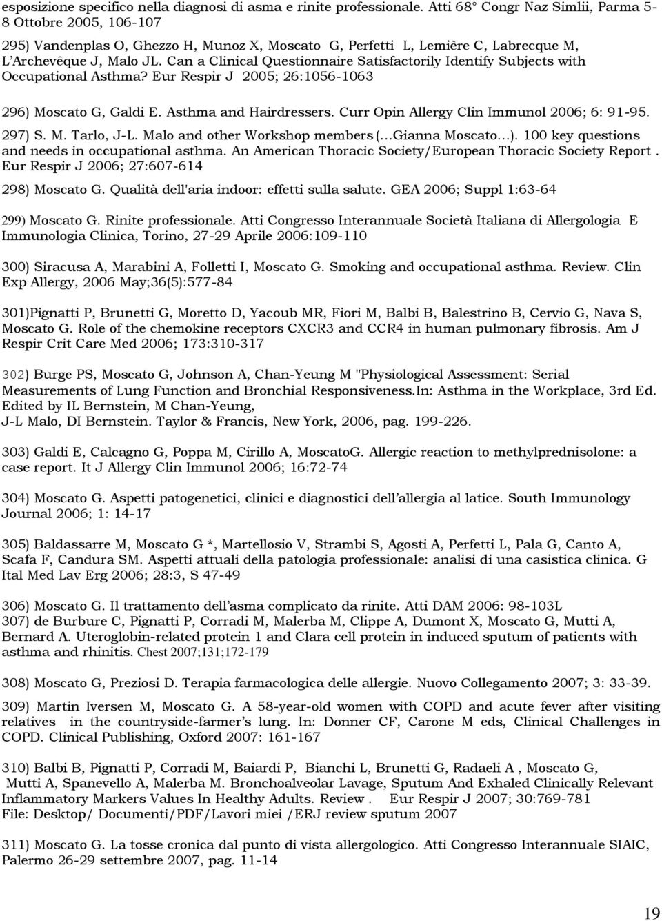 Can a Clinical Questionnaire Satisfactorily Identify Subjects with Occupational Asthma? Eur Respir J 2005; 26:1056-1063 296) Moscato G, Galdi E. Asthma and Hairdressers.