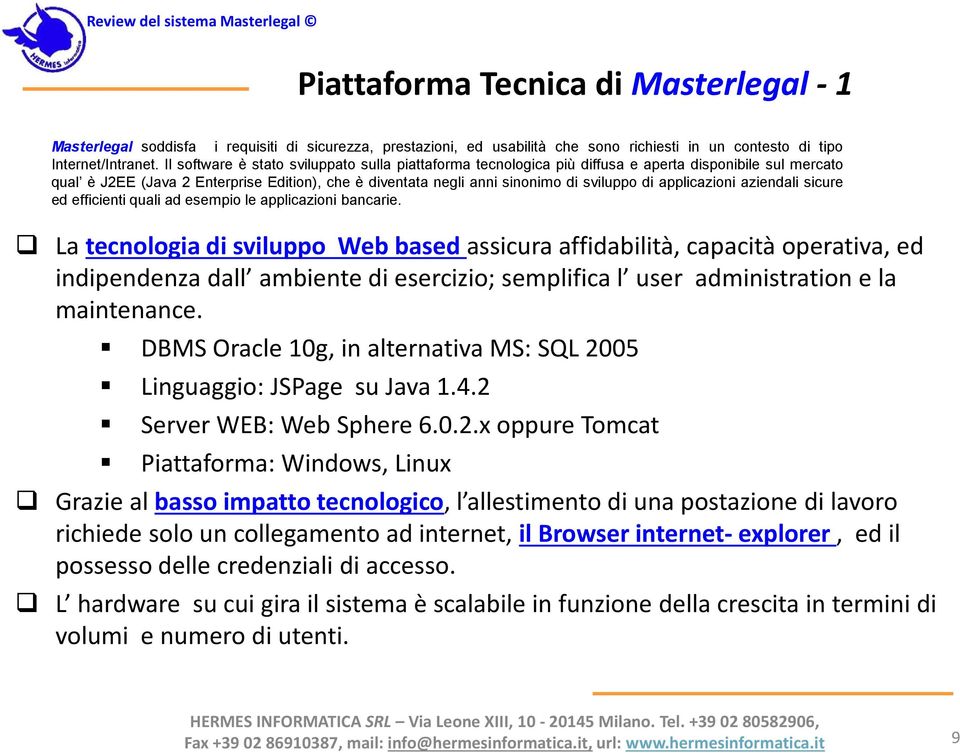 applicazioni aziendali sicure ed efficienti quali ad esempio le applicazioni bancarie.