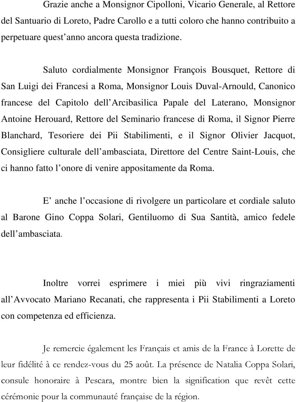 Monsignor Antoine Herouard, Rettore del Seminario francese di Roma, il Signor Pierre Blanchard, Tesoriere dei Pii Stabilimenti, e il Signor Olivier Jacquot, Consigliere culturale dell ambasciata,