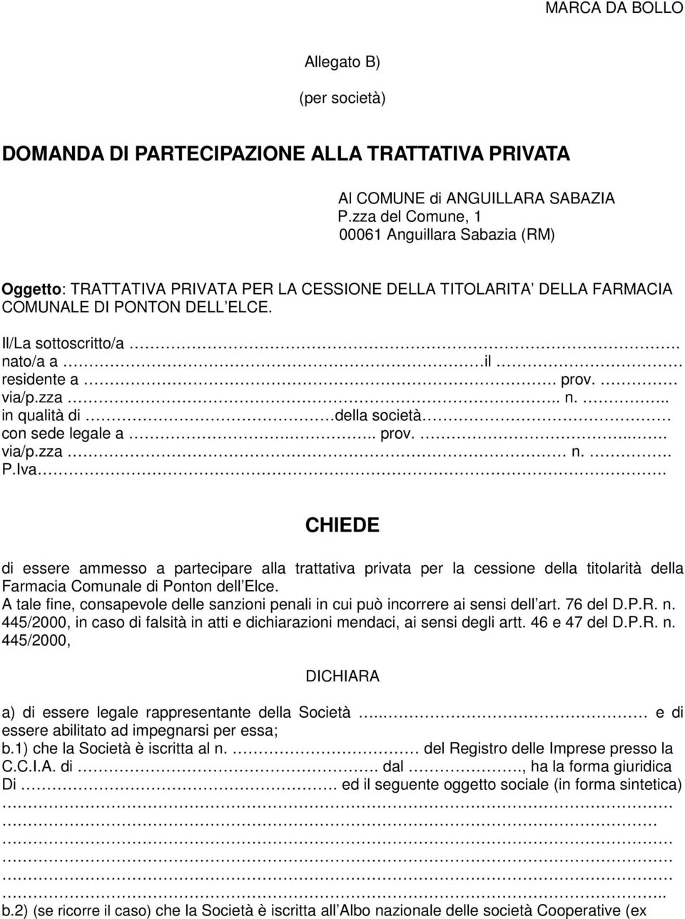 prov. via/p.zza.. n... in qualità di della società con sede legale a... prov.... via/p.zza n.. P.Iva.