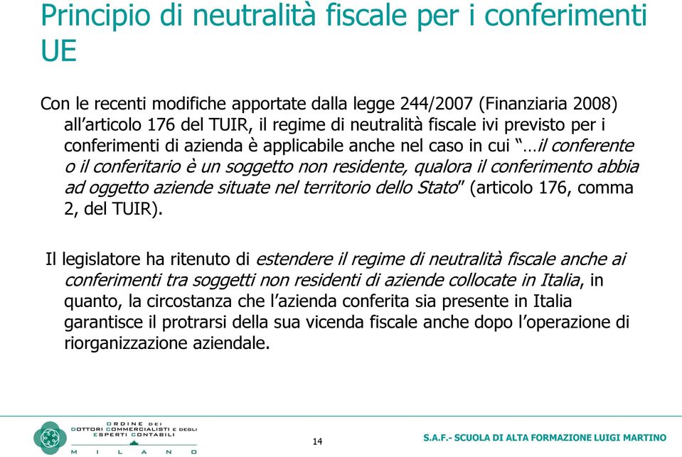 nel territorio dello Stato (articolo 176, comma 2, del TUIR).