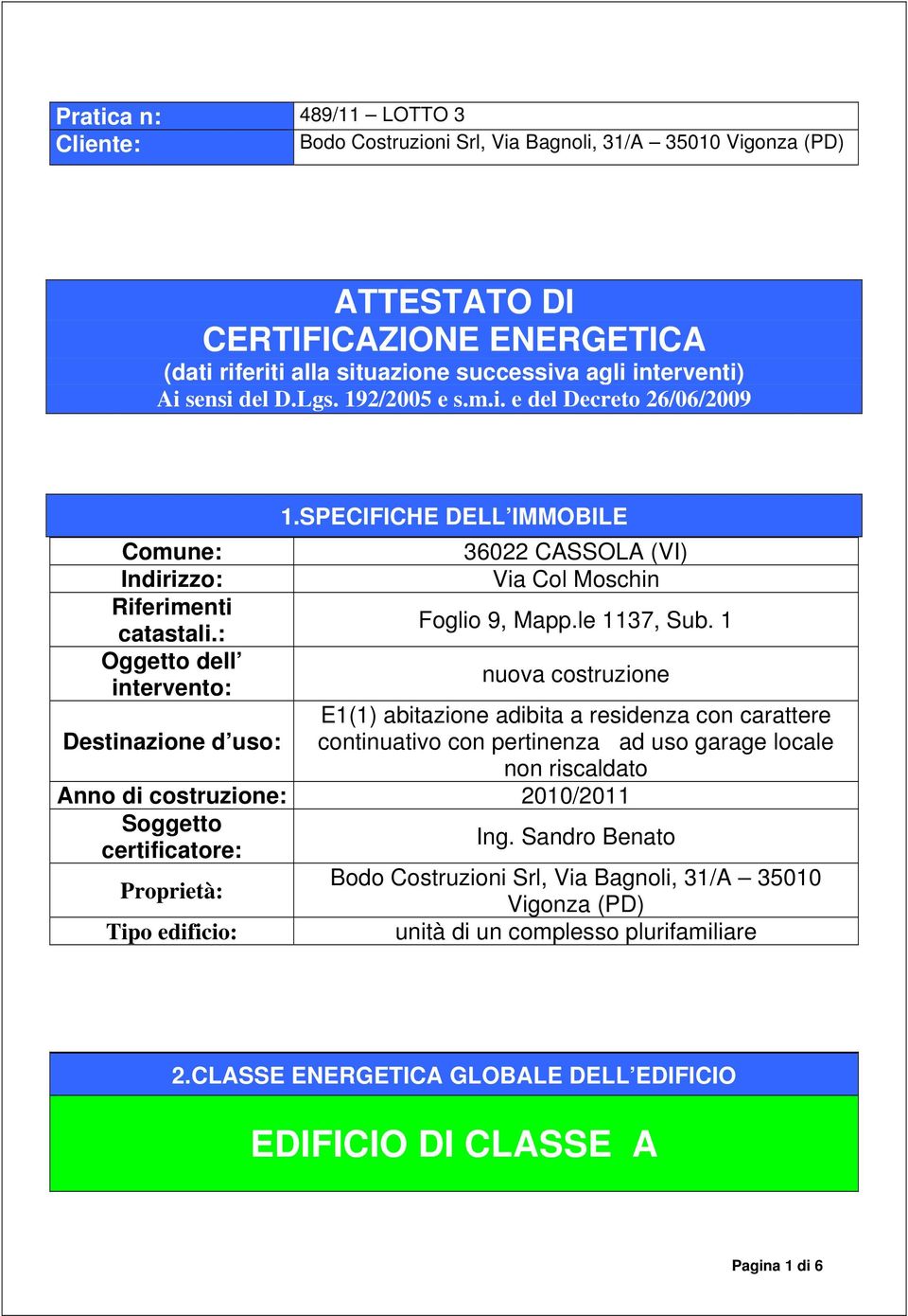 SPECIFICHE DELL IMMOBILE 36022 CASSOLA (VI) Via Col Moschin Foglio 9, Mapp.le 1137, Sub.