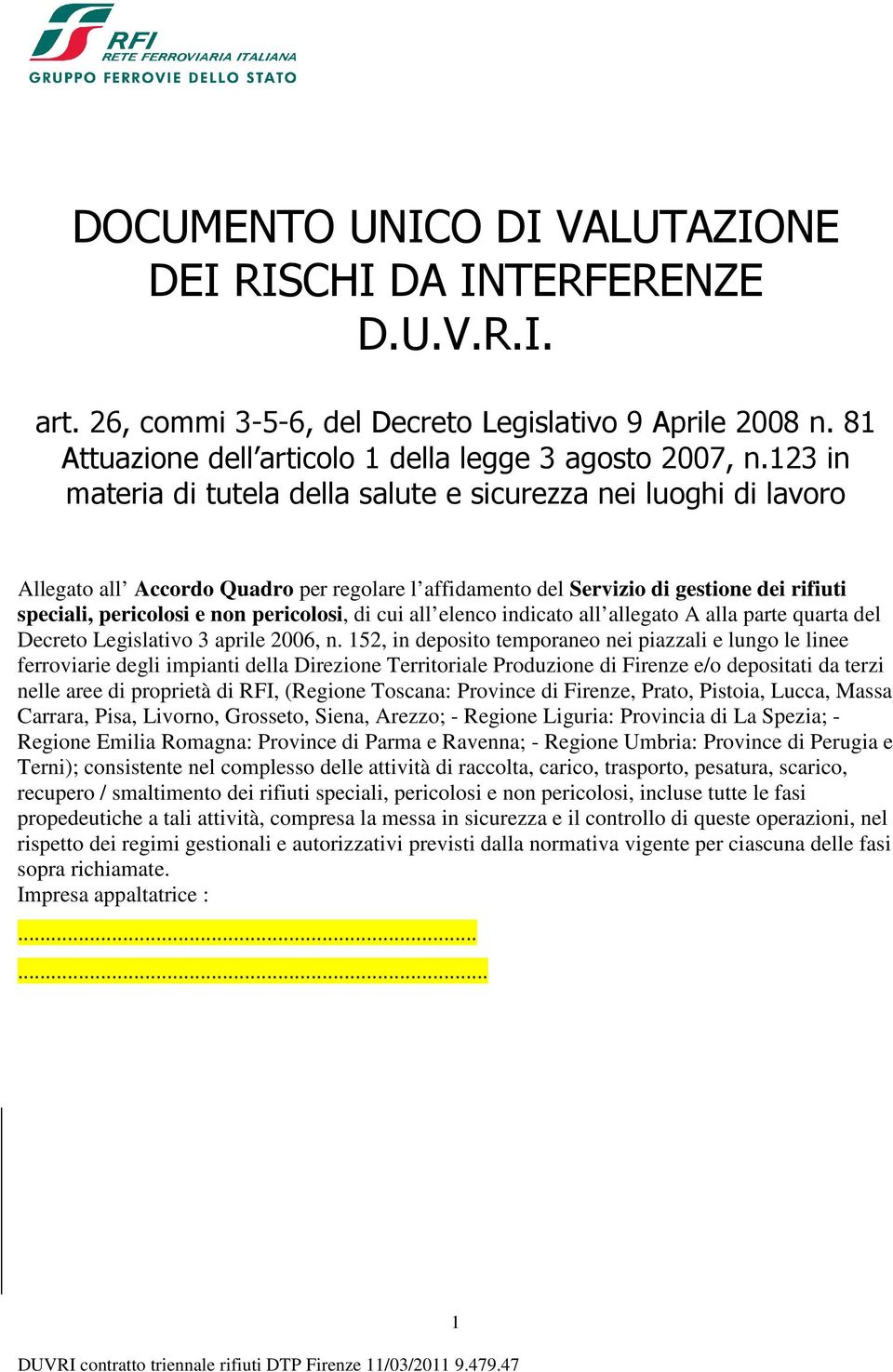 pericolosi, di cui all elenco indicato all allegato A alla parte quarta del Decreto Legislativo 3 aprile 2006, n.