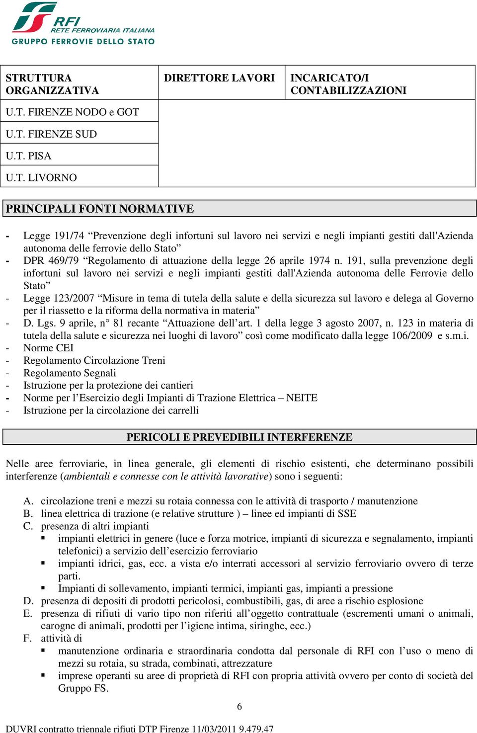 191, sulla prevenzione degli infortuni sul lavoro nei servizi e negli impianti gestiti dall'azienda autonoma delle Ferrovie dello Stato - Legge 123/2007 Misure in tema di tutela della salute e della