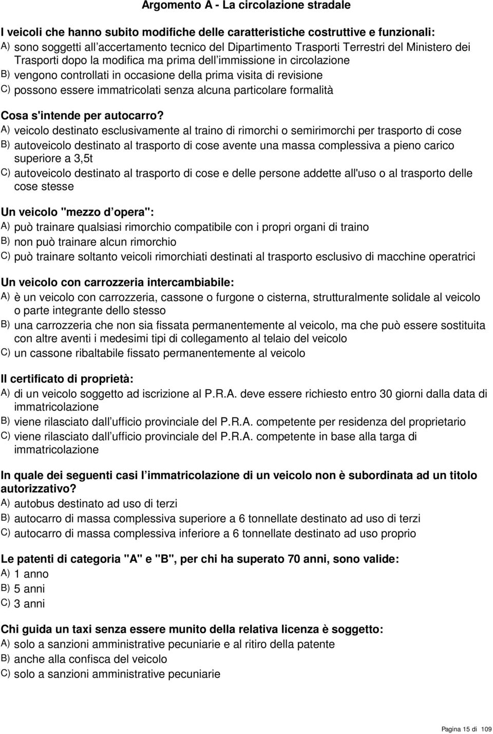 senza alcuna particolare formalità Cosa s'intende per autocarro?