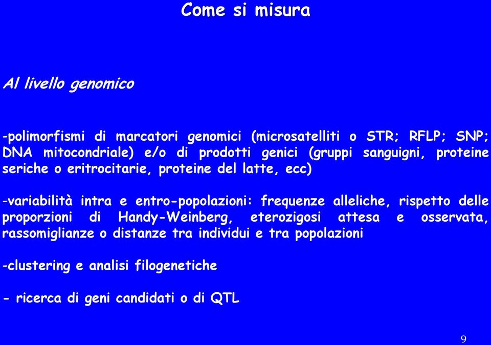 entro-popolazioni: frequenze alleliche, rispetto delle proporzioni di Handy-Weinberg, eterozigosi attesa e osservata,