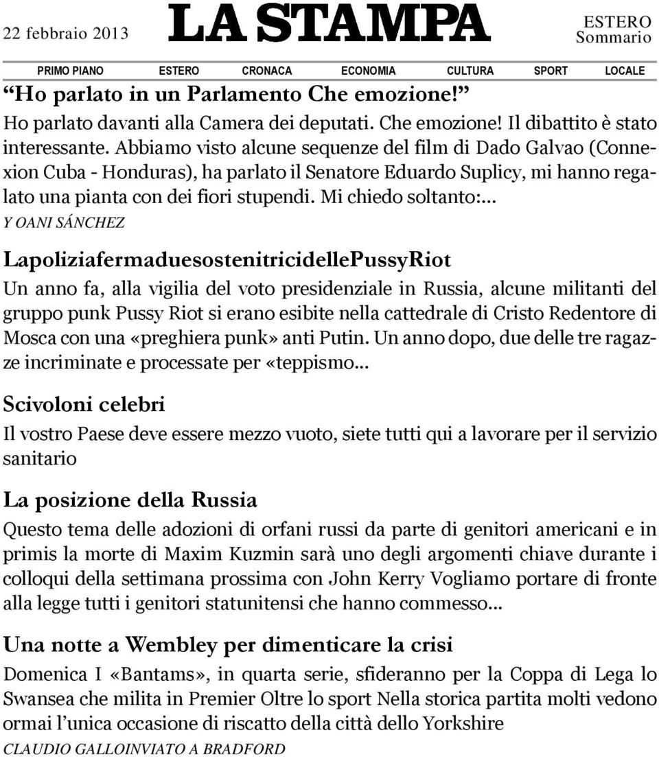 .. Y OANI SÁNCHEZ LapoliziafermaduesostenitricidellePussyRiot Un anno fa, alla vigilia del voto presidenziale in Russia, alcune militanti del gruppo punk Pussy Riot si erano esibite nella cattedrale