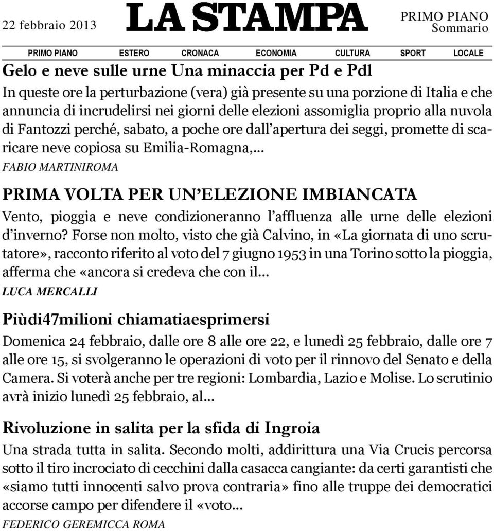 .. FABIO MARTINIROMA PRIMA VOLTA PER UN ELEZIONE IMBIANCATA Vento, pioggia e neve condizioneranno l affluenza alle urne delle elezioni d inverno?