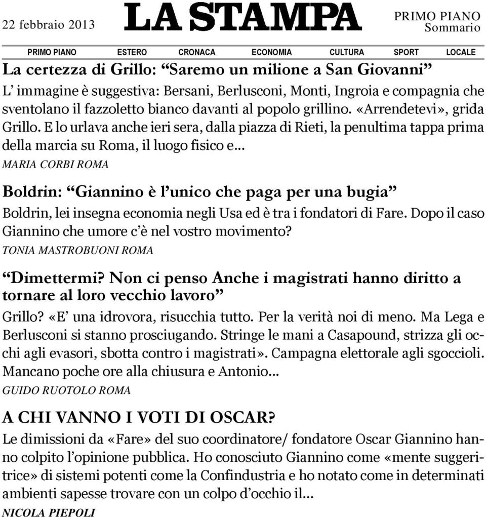 .. MARIA CORBI ROMA Boldrin: Giannino è l unico che paga per una bugia Boldrin, lei insegna economia negli Usa ed è tra i fondatori di Fare. Dopo il caso Giannino che umore c è nel vostro movimento?