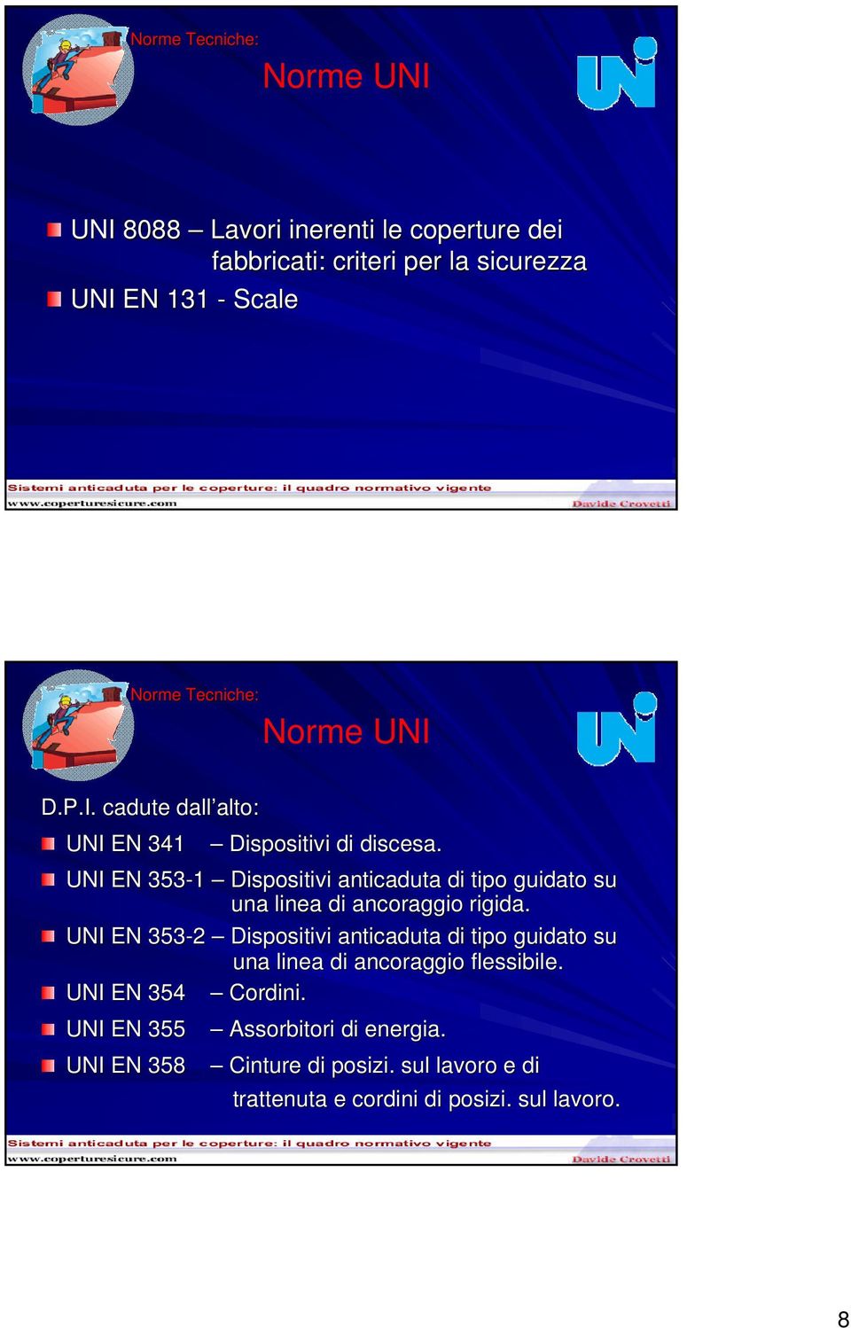 UNI EN 353-1 Dispositivi anticaduta di tipo guidato su una linea di ancoraggio rigida.